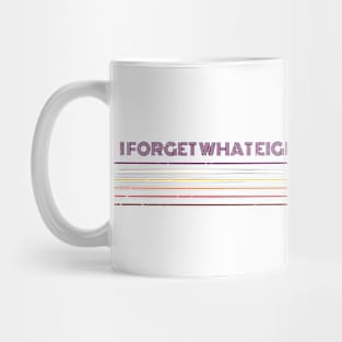 I Forget What Eight Was For Retro Stripes Funny Saying Mug